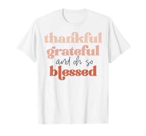 Dankbares, dankbares und ACH so gesegnetes Erntedankfest, Männer, Frauen. T-Shirt von Thanksgiving shopp