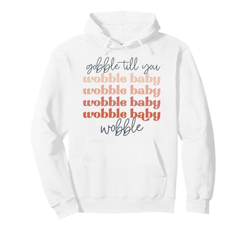 Gobble to You Wobble Baby Wobble Herren Damen Pullover Hoodie von Thanksgiving shopp