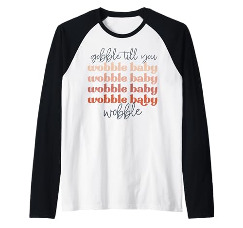 Gobble to You Wobble Baby Wobble Herren Damen Raglan von Thanksgiving shopp