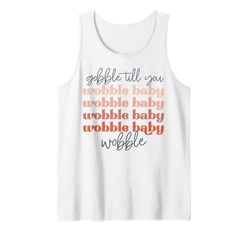 Gobble to You Wobble Baby Wobble Herren Damen Tank Top von Thanksgiving shopp
