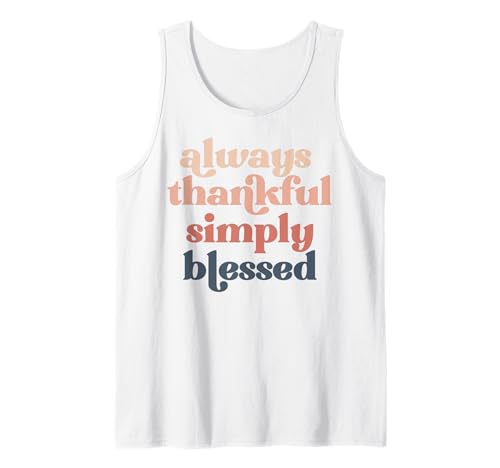 Immer dankbar, einfach gesegnet, Männer, Frauen, Kinder, Jungen und Mädchen Tank Top von Thanksgiving shopp