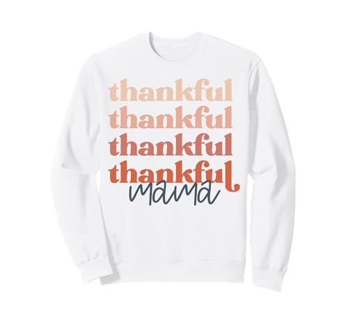 Thankful Mama Thanksgiving Mutter Frauen Omas Mütter Sweatshirt von Thanksgiving shopp