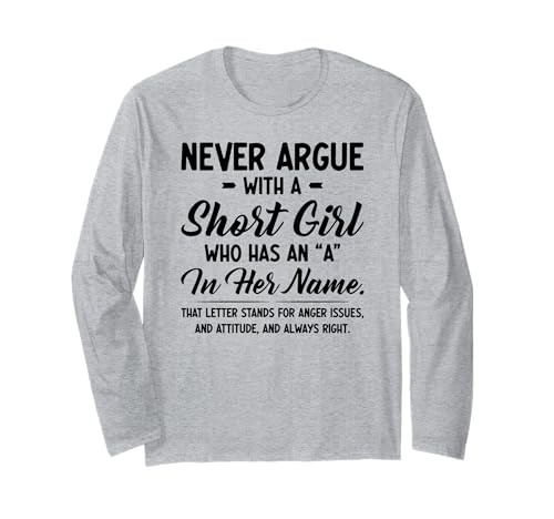 Streiten Sie nie mit einem kleinen Mädchen, das EIN A in ihrem Namen hat Langarmshirt Streiten Sie nie mit einem kleinen Mädchen, das EIN A in ihrem Namen hat Langarmshirt von That letter stands for anger issues and attitude
