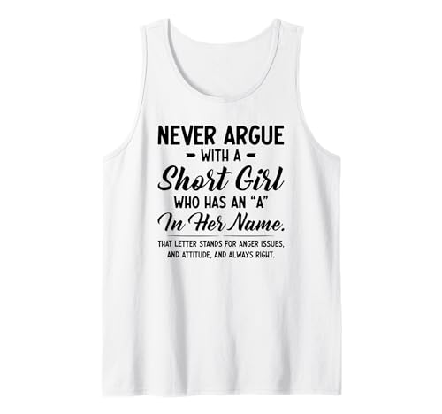 Streiten Sie nie mit einem kleinen Mädchen, das EIN A in ihrem Namen hat Tank Top Streiten Sie nie mit einem kleinen Mädchen, das EIN A in ihrem Namen hat Tank Top von That letter stands for anger issues and attitude