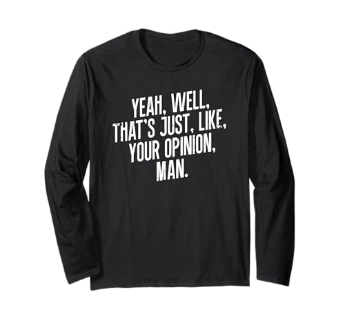 Das ist genau wie Deine Meinung Man Meme Langarmshirt von That's Just Like Your Opinion Man Funny Sarcastic