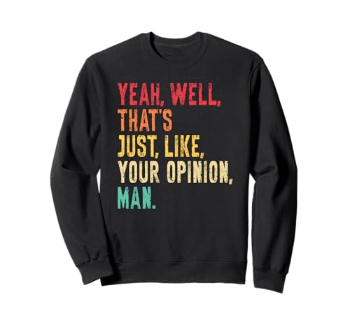 Das ist genau wie Deine Meinung Man Meme Sweatshirt von That's Just Like Your Opinion Man Funny Sarcastic