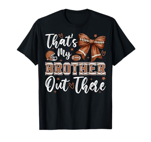 Coquette Das ist Mein Bruder da draußen Football Sister Girl T-Shirt Coquette Das ist Mein Bruder da draußen Football Sister Girl T-Shirt von That's My Brother Out There Football