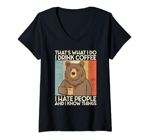 Damen That's What I Do I Drink Coffee I Hate People And I Know T-Shirt mit V-Ausschnitt Damen That's What I Do I Drink Coffee I Hate People And I Know T-Shirt mit V-Ausschnitt von That's What I Do I Drink Coffee Kaffee Bär