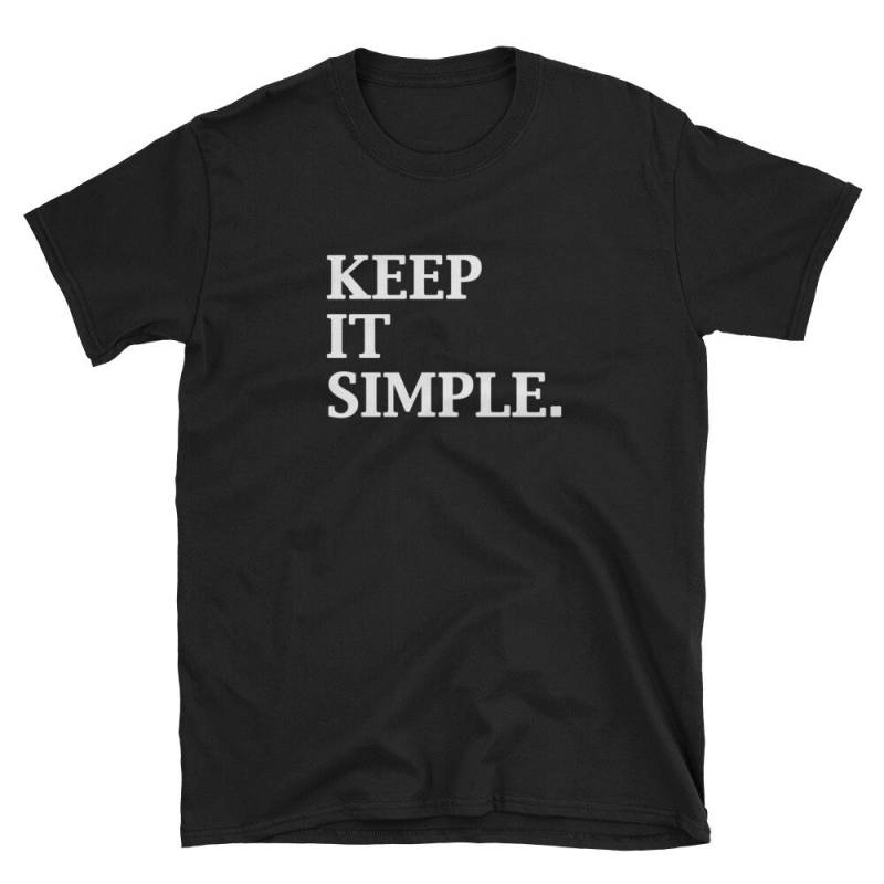 Keep It Simple T-Shirt - Inspirierendes Grafik-T-Shirt von ThatCoolTShirt