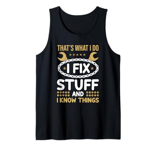 That's What I Do I Fix Stuff And I Know Things Men Funny Tank Top That's What I Do I Fix Stuff And I Know Things Men Funny Tank Top von Thats What I Do I Fix Stuff And I Know Things Tee