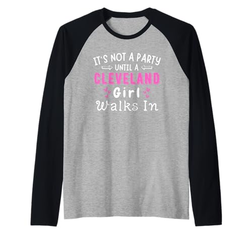 Das Mädchen aus Cleveland geht in die Party, Ohio, Midwest Midwesterner Raglan Das Mädchen aus Cleveland geht in die Party, Ohio, Midwest Midwesterner Raglan von The Best Ohio Designs