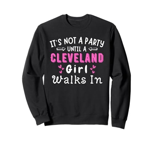 Das Mädchen aus Cleveland geht in die Party, Ohio, Midwest Midwesterner Sweatshirt Das Mädchen aus Cleveland geht in die Party, Ohio, Midwest Midwesterner Sweatshirt von The Best Ohio Designs