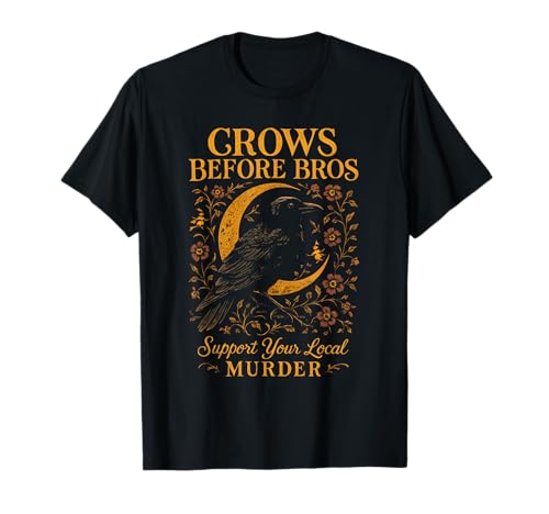 Crows Before Bros unterstützen Ihre lokalen Murder Crow Raven Women T-Shirt von The Crow Life Merch Store