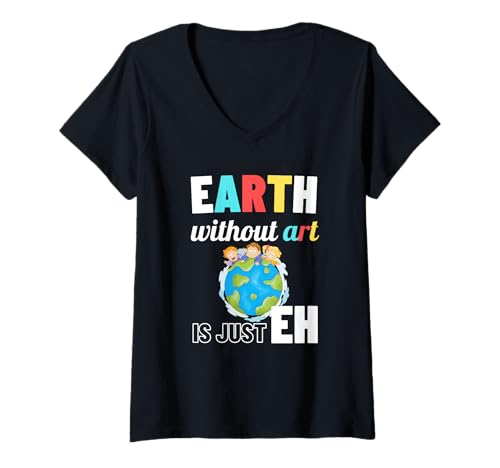 Damen Die Erde ohne Kunst ist nur EIN Kunstlehrer zum Tag der Erde T-Shirt mit V-Ausschnitt von The Earth Without Art Designs