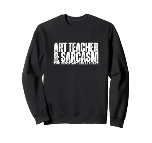 Kunstlehrer und Sarkasmus für Männer und Frauen Lustiger Kunstlehrer Sweatshirt von The Earth Without Art Designs