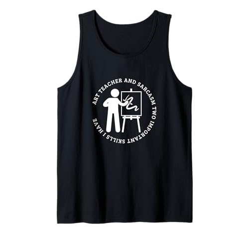 Kunstlehrer und Sarkasmus für Männer und Frauen Lustiger Kunstlehrer Tank Top von The Earth Without Art Designs