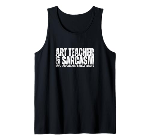 Kunstlehrer und Sarkasmus für Männer und Frauen Lustiger Kunstlehrer Tank Top von The Earth Without Art Designs