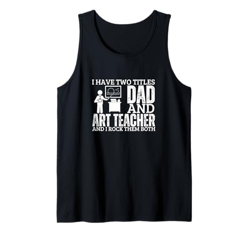 Kunstlehrer und Vater stolze Männer Lustiger Kunstlehrer Tank Top von The Earth Without Art Designs