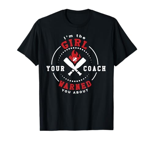 Das Mädchen, das dein Trainer dich vor Baseball-Softball gewarnt hat T-Shirt von The Girl Your Coach Warned You Softball Gifts