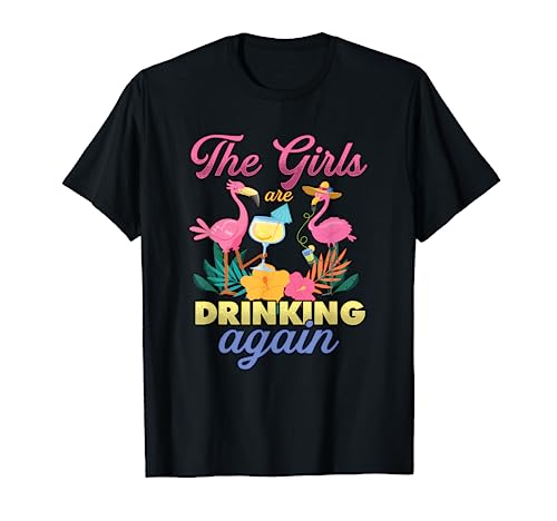 Lustig Die Mädchen trinken wieder | Pink Flamingo T-Shirt von The Girls Are Drinking Again Pink Flamingo Gift