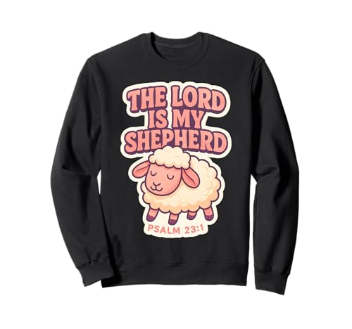 The Lord is My Shepherd Christlicher Bibelvers Mädchen Damen Sweatshirt The Lord is My Shepherd Christlicher Bibelvers Mädchen Damen Sweatshirt von The Lord Is My Shepherd Christian Womens Products