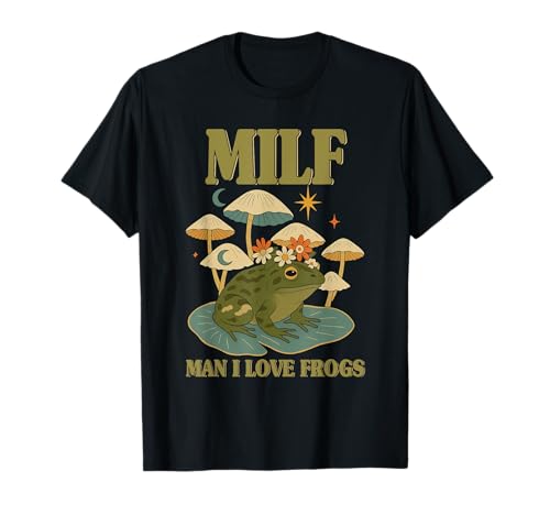MILF Man I Love Frogs Lustiger Erwachsenen-Humor T-Shirt von The Man I Love Frogs Merch Store Company