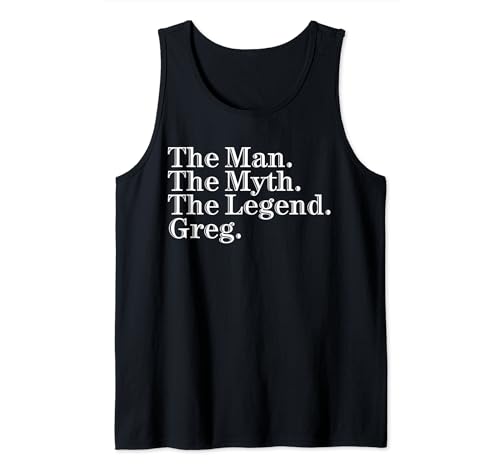 Personalisierte The Man The Myth The Legend Greg For Men Tank Top von The Man The Myth The Legend Greg