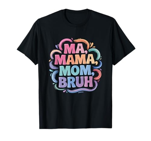 Ma Mama Mom Bruh, Funny Motherhood Mom T-Shirt Ma Mama Mom Bruh, Funny Motherhood Mom T-Shirt von The Mom Life