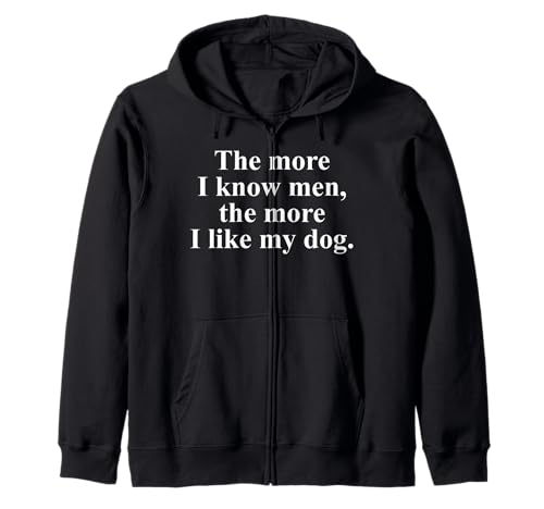 Je mehr ich Männer kenne, desto mehr mag ich Meinen Hund Kapuzenjacke Je mehr ich Männer kenne, desto mehr mag ich Meinen Hund Kapuzenjacke von The More I Know Men The More I Like My Dog Shirt