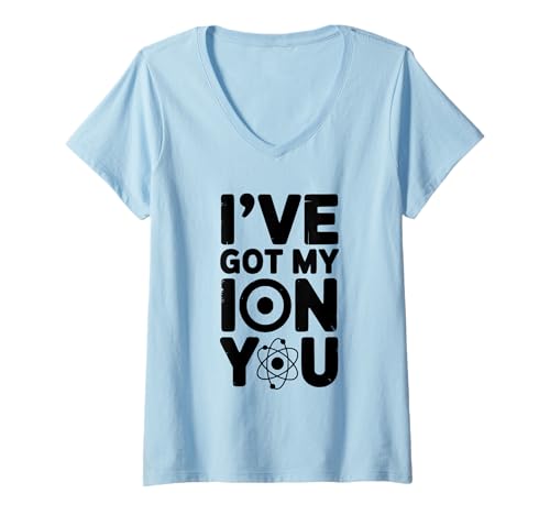 Damen I've Got My Ion You Science Chemistry Wortspiel T-Shirt mit V-Ausschnitt von The Science Enthusiast Apparel Co. for Nerds