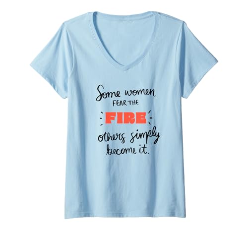 Damen Manche Frauen fürchten das Feuer, andere Werden es T-Shirt mit V-Ausschnitt Damen Manche Frauen fürchten das Feuer, andere Werden es T-Shirt mit V-Ausschnitt von The Snark Mistress