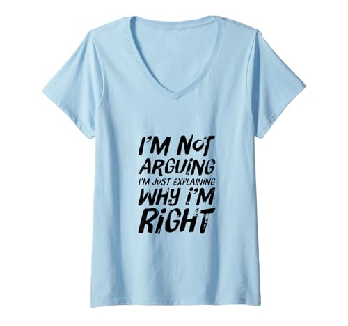 Damen Snarky Zitat I'm Not Aruging I'm Explaining Why I'm Right T-Shirt mit V-Ausschnitt Damen Snarky Zitat I'm Not Aruging I'm Explaining Why I'm Right T-Shirt mit V-Ausschnitt von The Snark Mistress