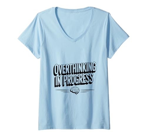 Damen Overthinking In Progress Warnschild Humor T-Shirt mit V-Ausschnitt Damen Overthinking In Progress Warnschild Humor T-Shirt mit V-Ausschnitt von The Thoughtful Mind Collection of Unique Apparel
