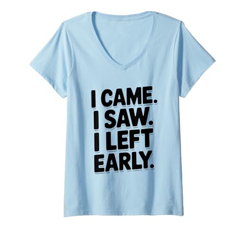 Damen Lustiges Zitat I Came I Saw I Left Early T-Shirt mit V-Ausschnitt Damen Lustiges Zitat I Came I Saw I Left Early T-Shirt mit V-Ausschnitt von The Ultimate Funny Quote Merch Collection for