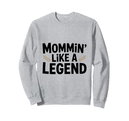 Mama ist wie eine Legende Lustiger Humor aus dem Mutterleben Sweatshirt Mama ist wie eine Legende Lustiger Humor aus dem Mutterleben Sweatshirt von The Ultimate Mom Merch Collection for Super Moms