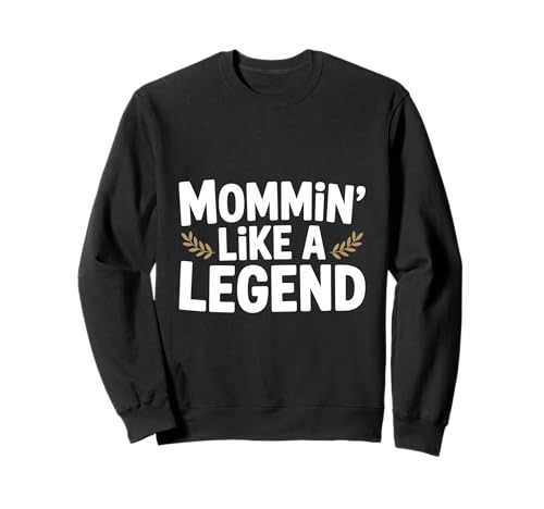 Mama ist wie eine Legende Lustiger Humor aus dem Mutterleben Sweatshirt Mama ist wie eine Legende Lustiger Humor aus dem Mutterleben Sweatshirt von The Ultimate Mom Merch Collection for Super Moms