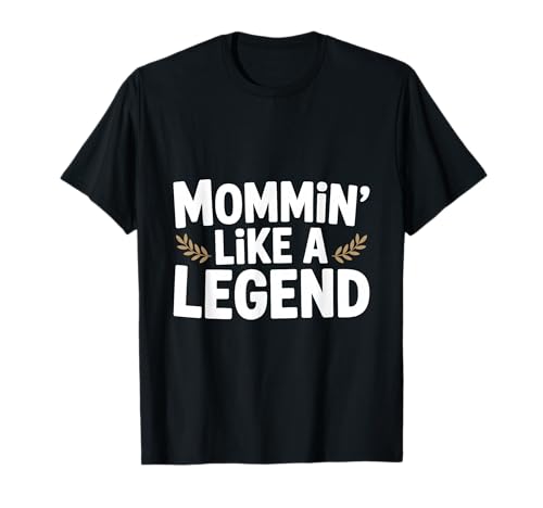 Mama ist wie eine Legende Lustiger Humor aus dem Mutterleben T-Shirt Mama ist wie eine Legende Lustiger Humor aus dem Mutterleben T-Shirt von The Ultimate Mom Merch Collection for Super Moms