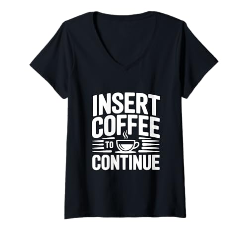 Damen Fügen Sie Kaffee EIN, um den lustigen Humor für Kaffeeliebhaber fortzusetzen T-Shirt mit V-Ausschnitt von The Ultimate for Coffee Enthusiasts