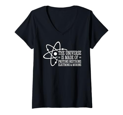 Damen The Universe Is Made Of Protons Neutrons Electrons and Moron T-Shirt mit V-Ausschnitt Damen The Universe Is Made Of Protons Neutrons Electrons and Moron T-Shirt mit V-Ausschnitt von The Universe Is Made Of Protons Neutrons Electrons