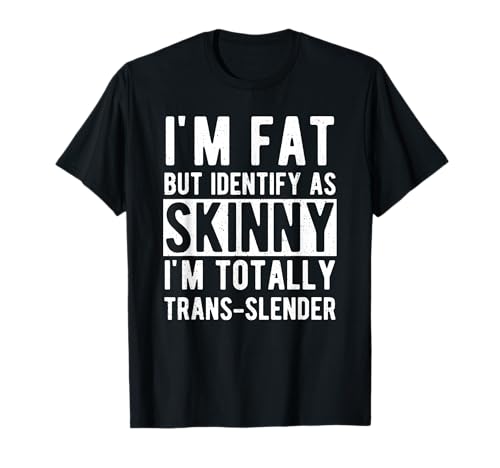 I'm Fat But Identify As Skinny I Am Trans-Slender Herren T-Shirt von The Weird Shop