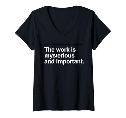Damen The Work Is Mysterious And Important Lustiges Zitat Spruch T-Shirt mit V-Ausschnitt Damen The Work Is Mysterious And Important Lustiges Zitat Spruch T-Shirt mit V-Ausschnitt von The Work Is Mysterious And Important Funny Tee