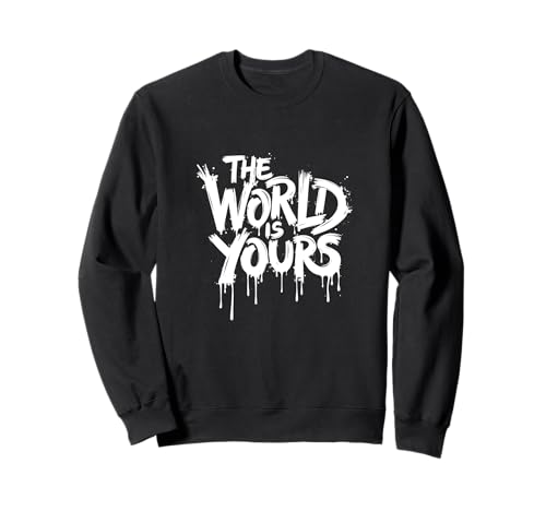 The World Is Yours - Graffiti Text für Männer Frauen Sweatshirt von The World Is Yours Tees