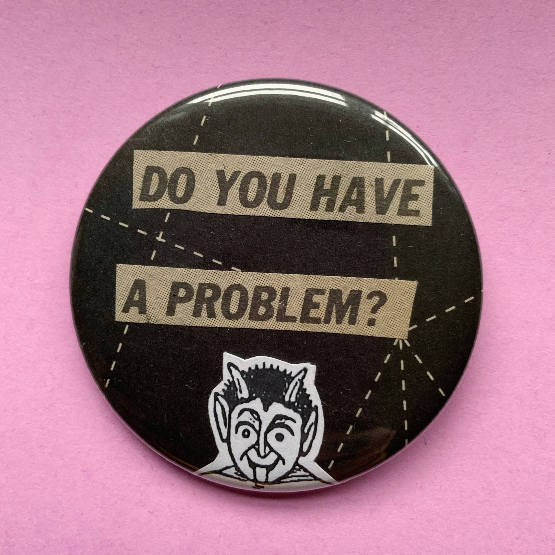 2.25" Handgemachte Collaged Pinback Button - Große Handgepresste Collage Pin "Do You Have A Problem" Typography Art Einzigartiges Tragbares Zitat 2.25" Handgemachte Collaged Pinback Button - Große Handgepresste Collage Pin "Do You Have A Problem" Typography Art Einzigartiges Tragbares Zitat von TheCosmicCircle