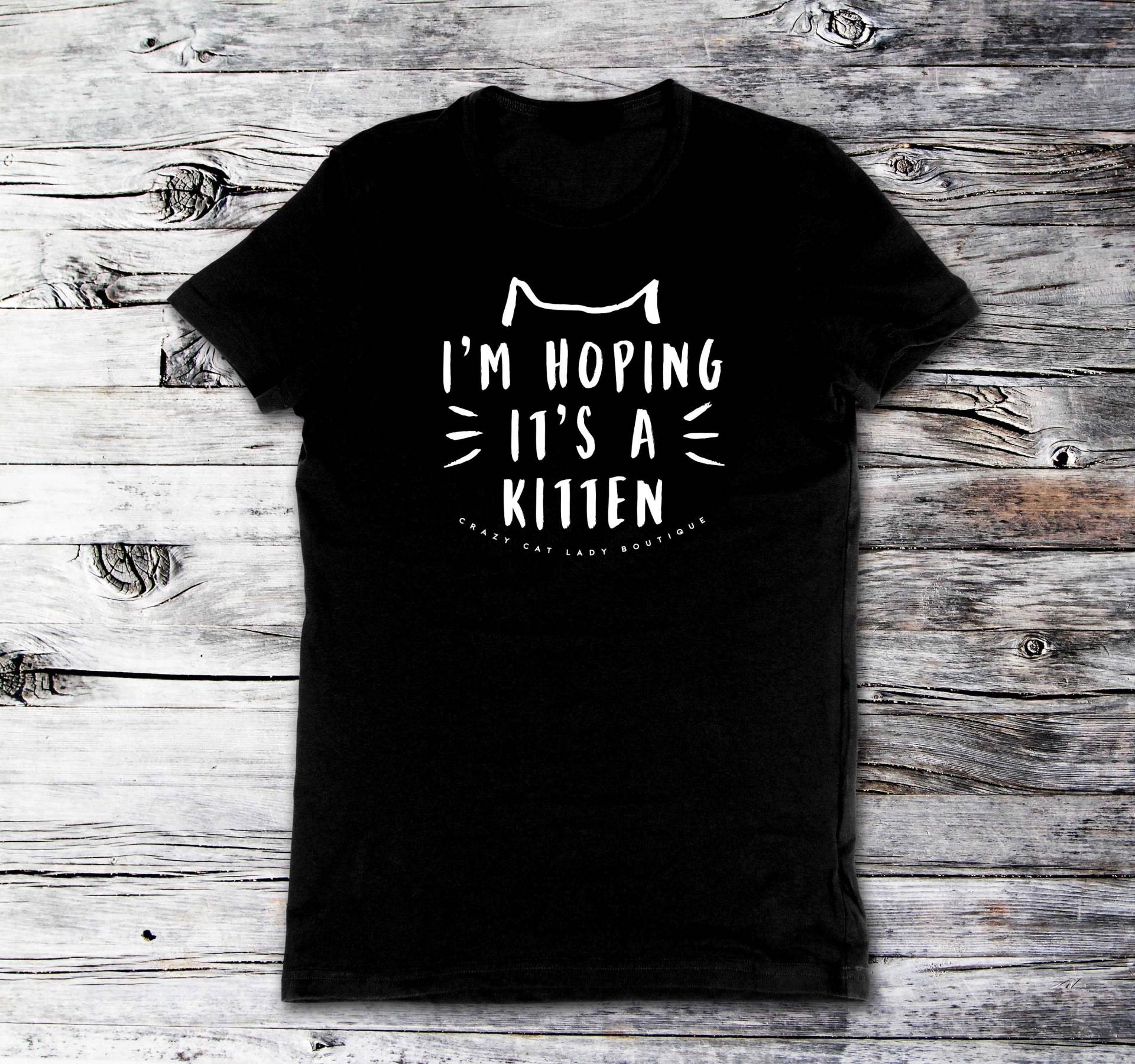 T-Shirt, Katze T-Shirt, Ich Hoffe, Es Ist Ein Kätzchen, Verrückte Katzen-Lady, Lustiges Katzenliebhabergeschenk, Schwangerschaft von TheCrazyCatBoutique