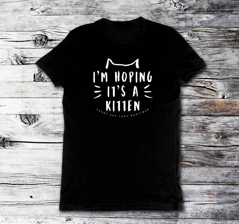 T-Shirt, Katze T-Shirt, Ich Hoffe, Es Ist Ein Kätzchen, Verrückte Katzen-Lady, Lustiges Katzenliebhabergeschenk, Schwangerschaft von TheCrazyCatBoutique