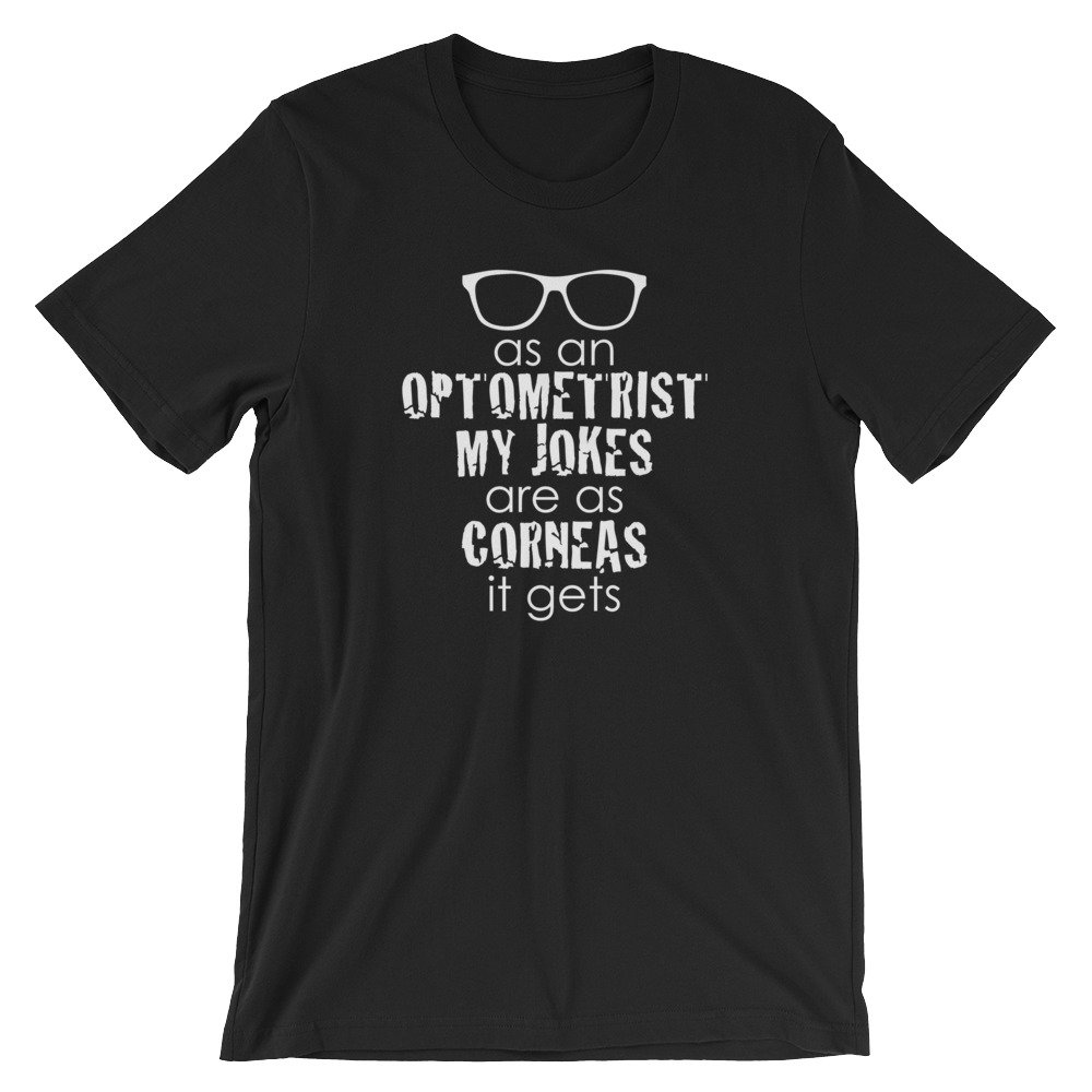 Optometrie Geschenke - Als Optometrist My Jokes Are As Corneas It Gets/Eye Doctor Shirt Lustige Kurzärmeliges Unisex T-Shirt Optometrie Geschenke - Als Optometrist My Jokes Are As Corneas It Gets/Eye Doctor Shirt Lustige Kurzärmeliges Unisex T-Shirt von TheOptoNerd