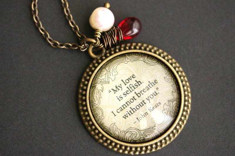 My Love Is Selfish Halskette. John Keats Zitat Halskette Mit Glastropfen Und Süßwasserperle. Liebe von TheTeardropShop