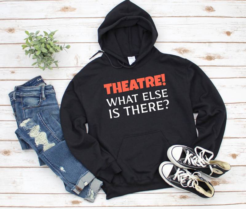 Theater, Was Sonst Dort Ist? Lustiges Schauspieler-Schauspielerin-T-Shirt Für Broadway-Liebhaber von TheTheatreLife