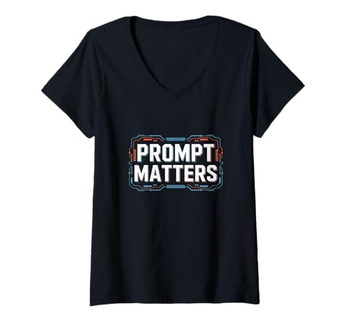 Damen Prompt Matters | Funny Tech AI Engineering ML Programmierer T-Shirt mit V-Ausschnitt von Theater Of Oneness