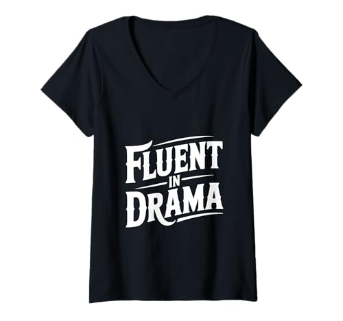 Damen Fließend in Drama sarkastischer Humor für Theaterliebhaber T-Shirt mit V-Ausschnitt Damen Fließend in Drama sarkastischer Humor für Theaterliebhaber T-Shirt mit V-Ausschnitt von Theatre Enthusiasts Merchandise Co. for Creative